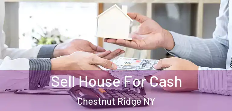  Sell House For Cash Chestnut Ridge NY