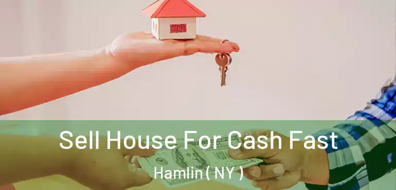 Sell House For Cash Fast Hamlin ( NY )