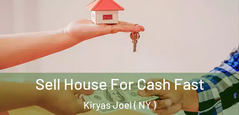  Sell House For Cash Fast Kiryas Joel ( NY )