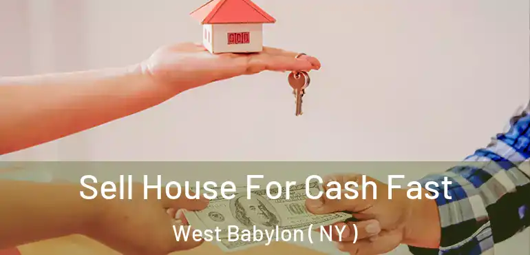  Sell House For Cash Fast West Babylon ( NY )