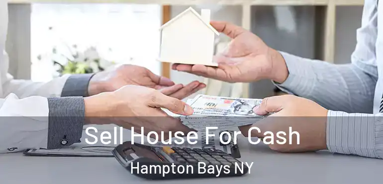  Sell House For Cash Hampton Bays NY