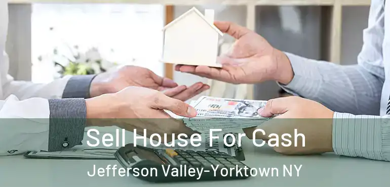  Sell House For Cash Jefferson Valley-Yorktown NY