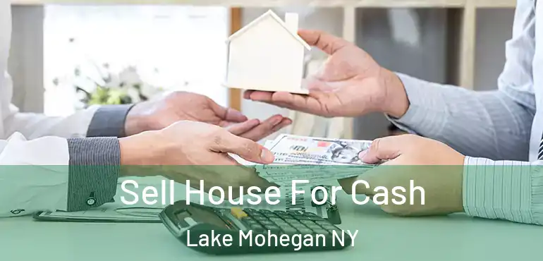 Sell House For Cash Lake Mohegan NY