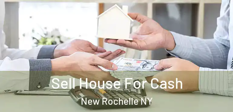  Sell House For Cash New Rochelle NY