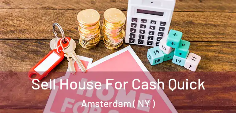 Sell House For Cash Quick Amsterdam ( NY )