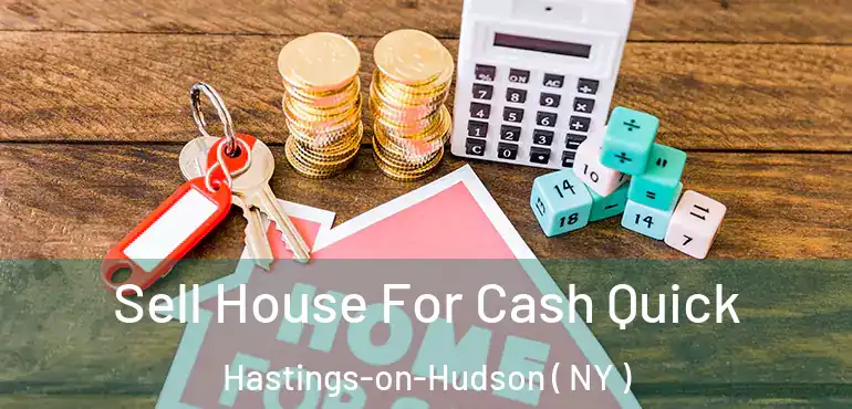  Sell House For Cash Quick Hastings-on-Hudson ( NY )