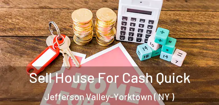  Sell House For Cash Quick Jefferson Valley-Yorktown ( NY )