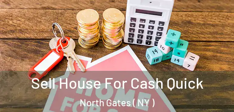  Sell House For Cash Quick North Gates ( NY )