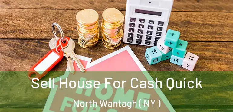  Sell House For Cash Quick North Wantagh ( NY )
