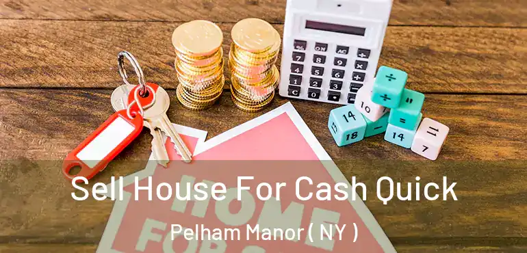  Sell House For Cash Quick Pelham Manor ( NY )