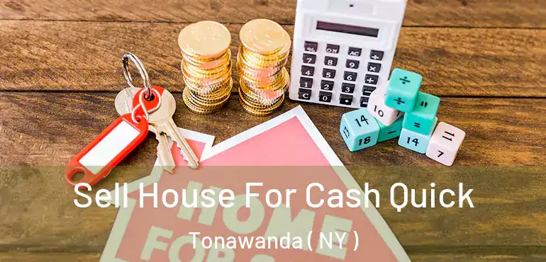  Sell House For Cash Quick Tonawanda ( NY )