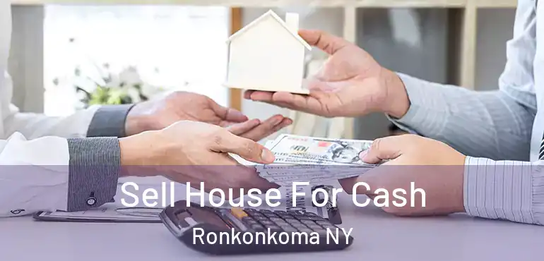  Sell House For Cash Ronkonkoma NY