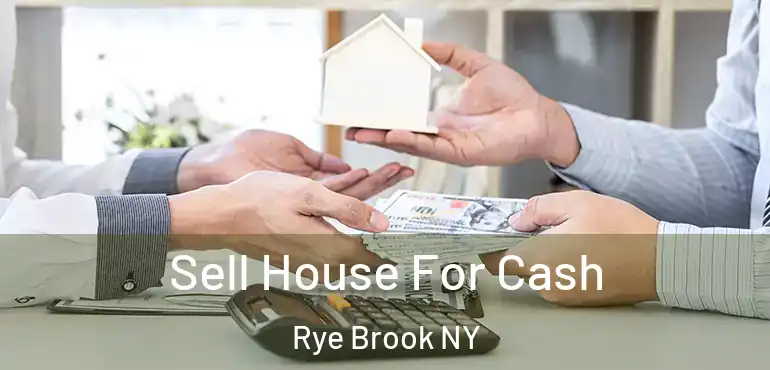  Sell House For Cash Rye Brook NY