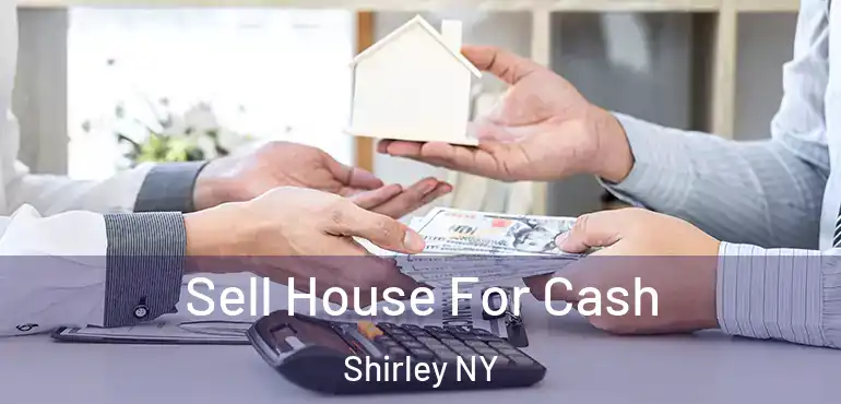  Sell House For Cash Shirley NY