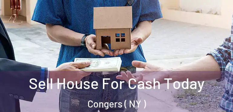  Sell House For Cash Today Congers ( NY )