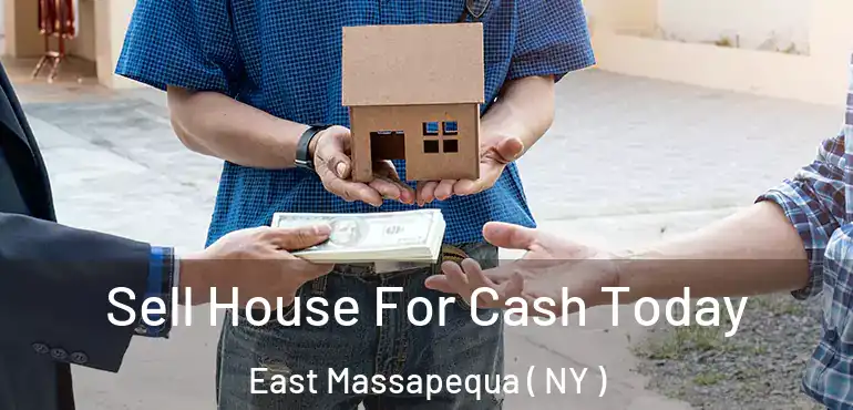  Sell House For Cash Today East Massapequa ( NY )