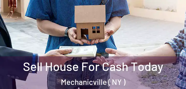  Sell House For Cash Today Mechanicville ( NY )