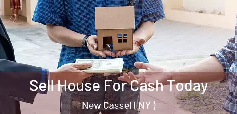  Sell House For Cash Today New Cassel ( NY )