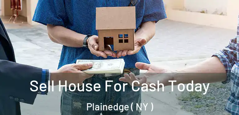  Sell House For Cash Today Plainedge ( NY )