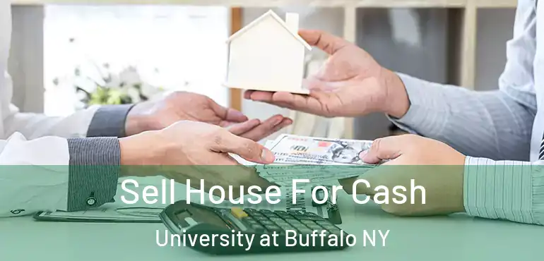  Sell House For Cash University at Buffalo NY