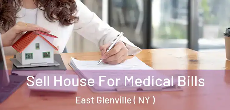 Sell House For Medical Bills East Glenville ( NY )