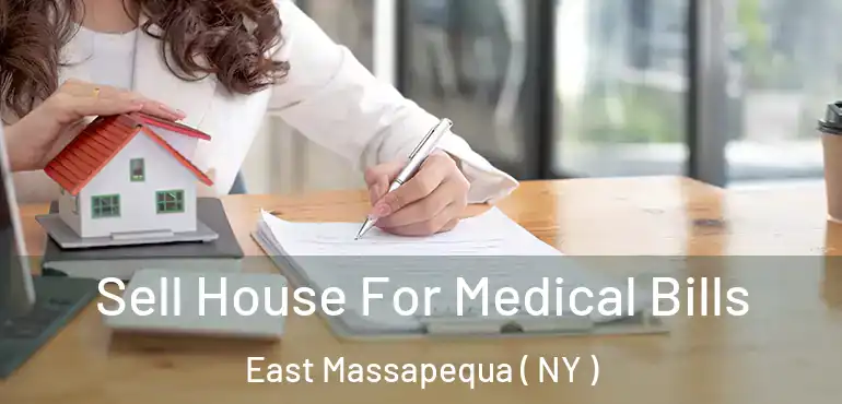  Sell House For Medical Bills East Massapequa ( NY )