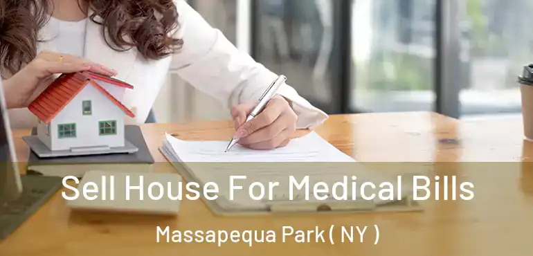  Sell House For Medical Bills Massapequa Park ( NY )