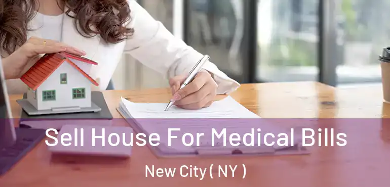 Sell House For Medical Bills New City ( NY )