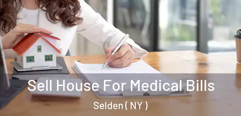  Sell House For Medical Bills Selden ( NY )