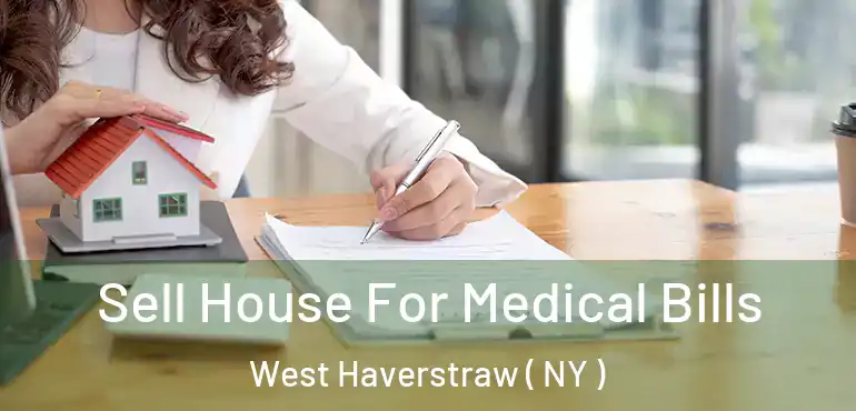 Sell House For Medical Bills West Haverstraw ( NY )