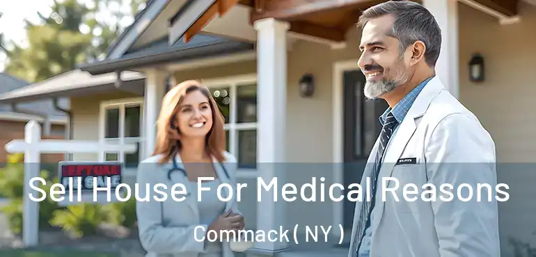  Sell House For Medical Reasons Commack ( NY )