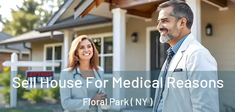  Sell House For Medical Reasons Floral Park ( NY )
