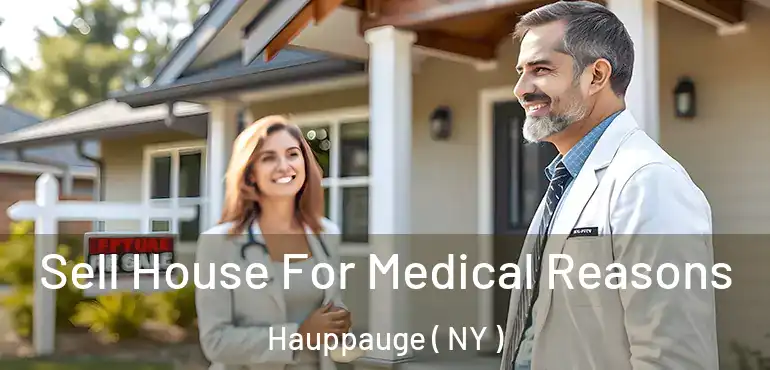  Sell House For Medical Reasons Hauppauge ( NY )