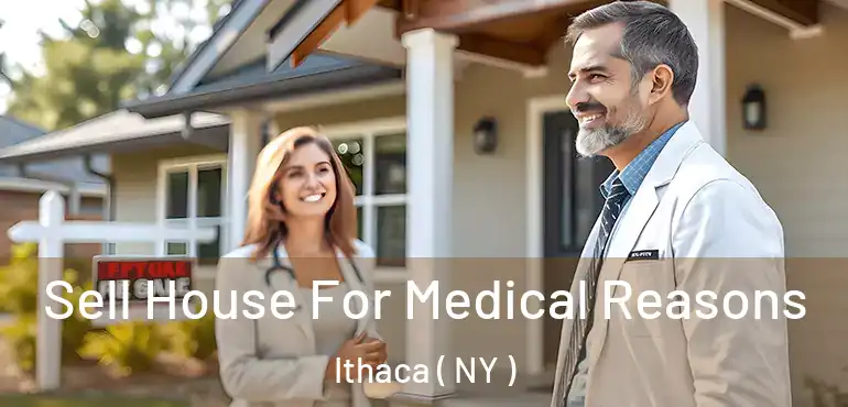  Sell House For Medical Reasons Ithaca ( NY )