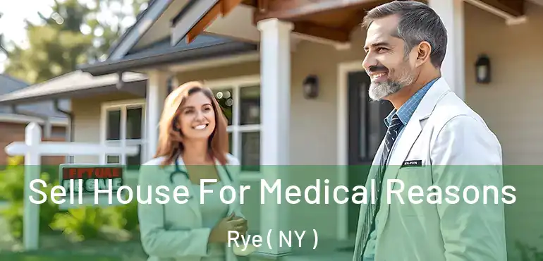  Sell House For Medical Reasons Rye ( NY )