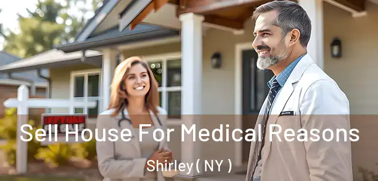  Sell House For Medical Reasons Shirley ( NY )