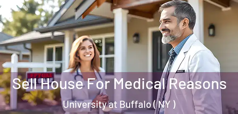  Sell House For Medical Reasons University at Buffalo ( NY )