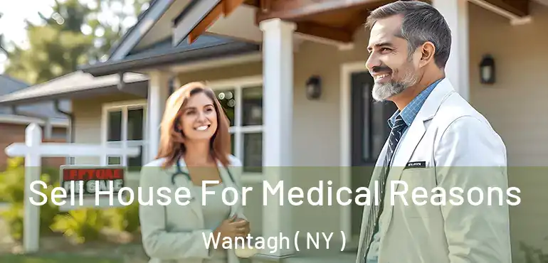  Sell House For Medical Reasons Wantagh ( NY )