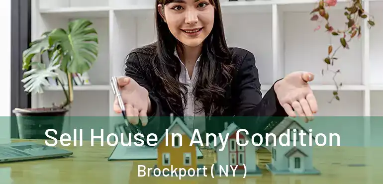  Sell House In Any Condition Brockport ( NY )