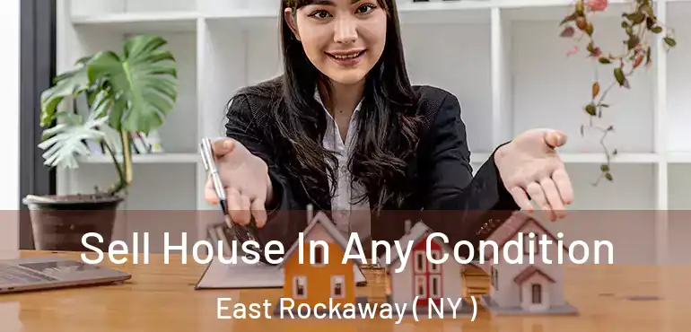  Sell House In Any Condition East Rockaway ( NY )