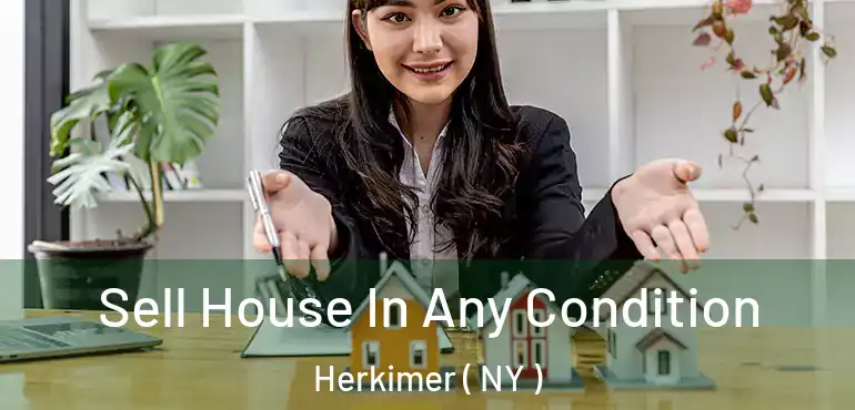  Sell House In Any Condition Herkimer ( NY )
