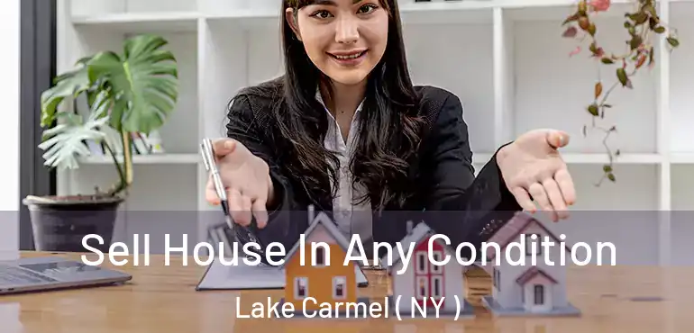  Sell House In Any Condition Lake Carmel ( NY )