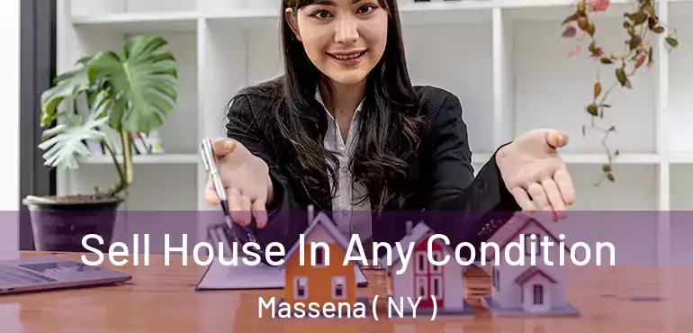  Sell House In Any Condition Massena ( NY )