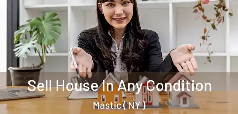  Sell House In Any Condition Mastic ( NY )