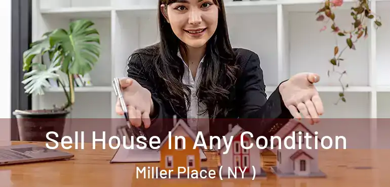  Sell House In Any Condition Miller Place ( NY )