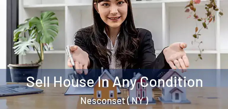  Sell House In Any Condition Nesconset ( NY )