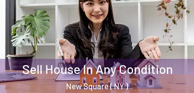  Sell House In Any Condition New Square ( NY )