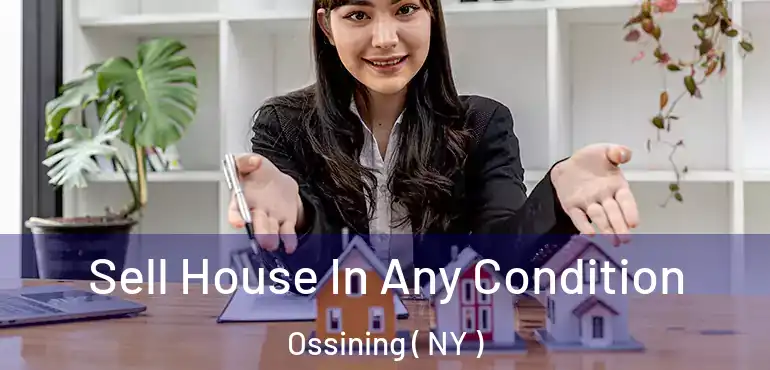  Sell House In Any Condition Ossining ( NY )