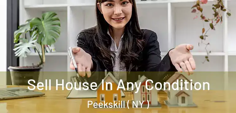  Sell House In Any Condition Peekskill ( NY )