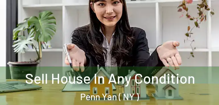  Sell House In Any Condition Penn Yan ( NY )
